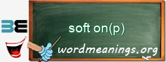 WordMeaning blackboard for soft on(p)
